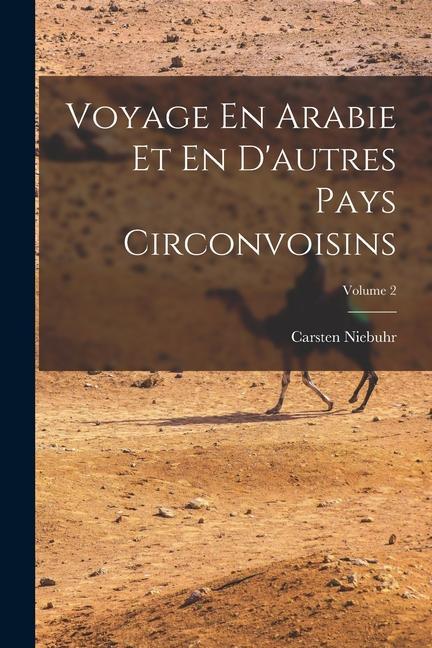 Voyage En Arabie Et En D'autres Pays Circonvoisins; Volume 2