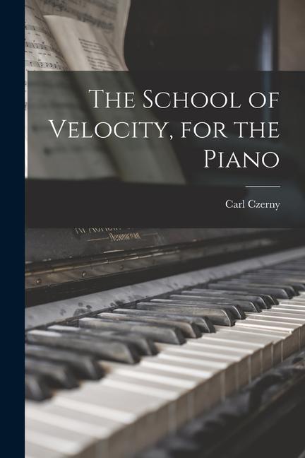 The School of Velocity, for the Piano