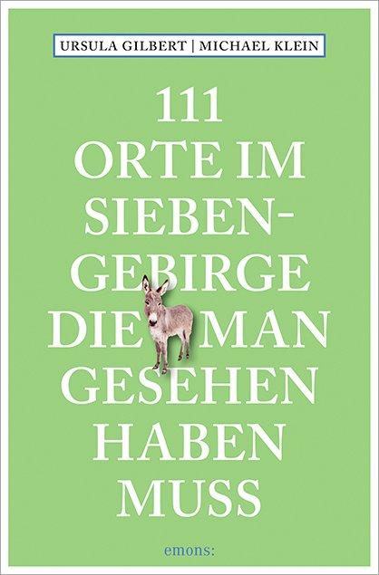 111 Orte im Siebengebirge, die man gesehen haben muss