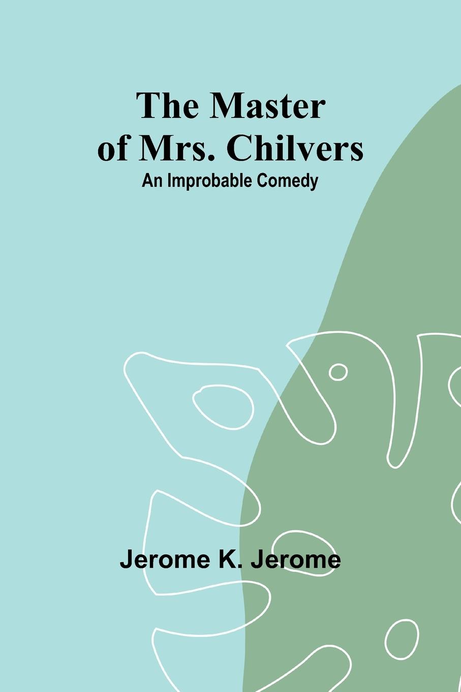 The Master of Mrs. Chilvers