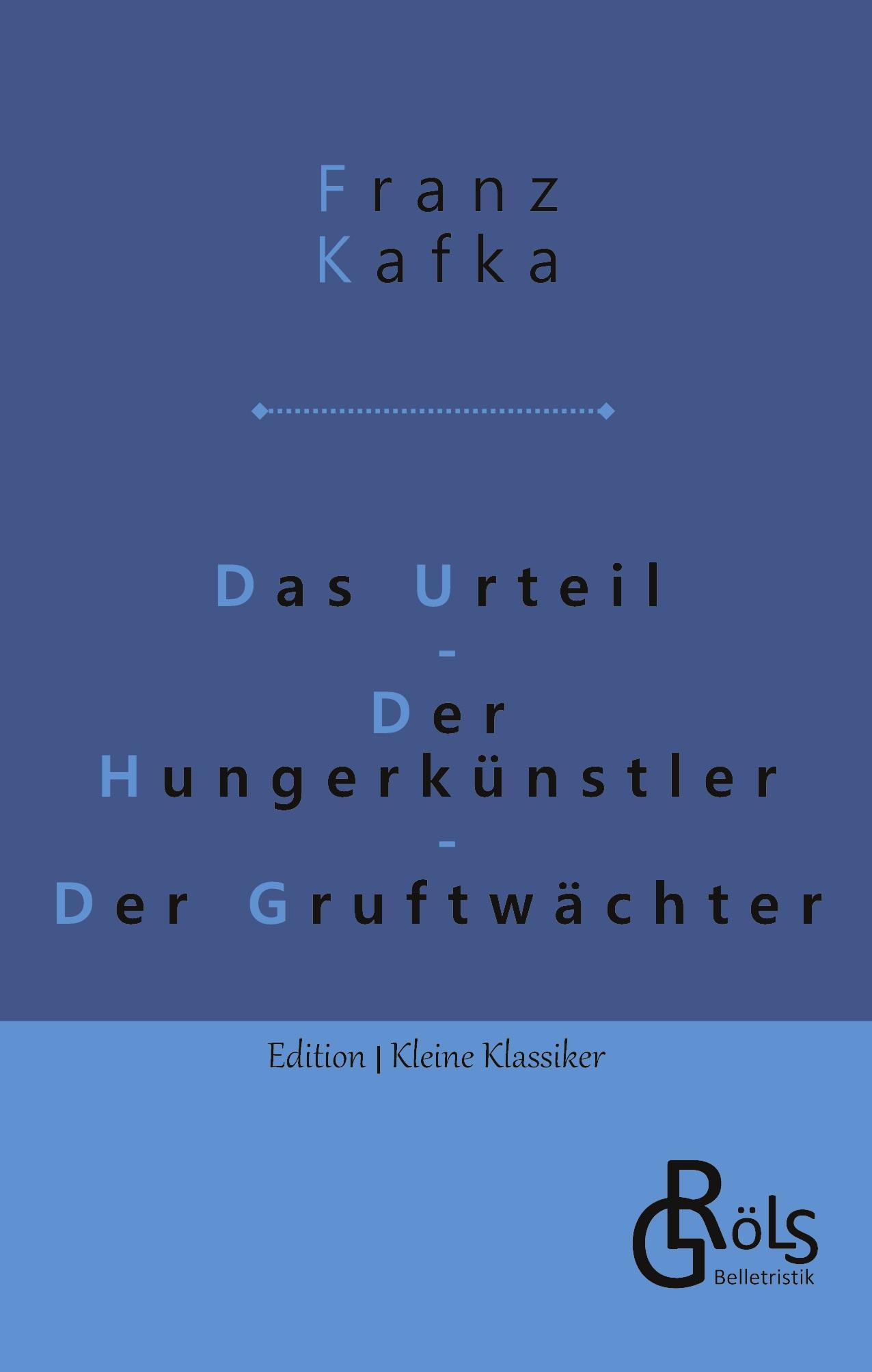 Das Urteil | Der Hungerkünstler | Der Gruftwächter