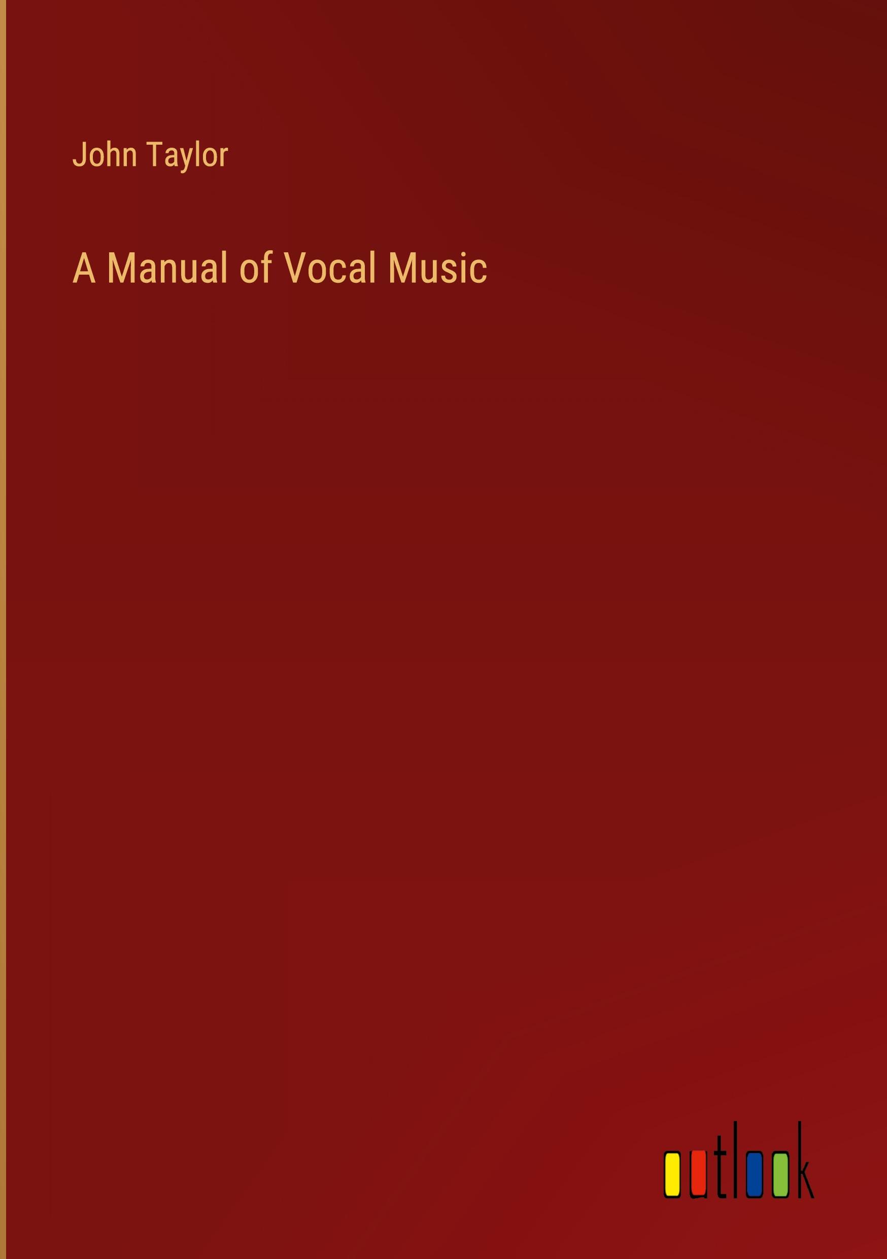 A Manual of Vocal Music