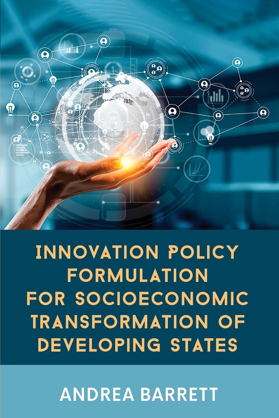 Innovation Policy Formulation for Socioeconomic Transformation of Developing States