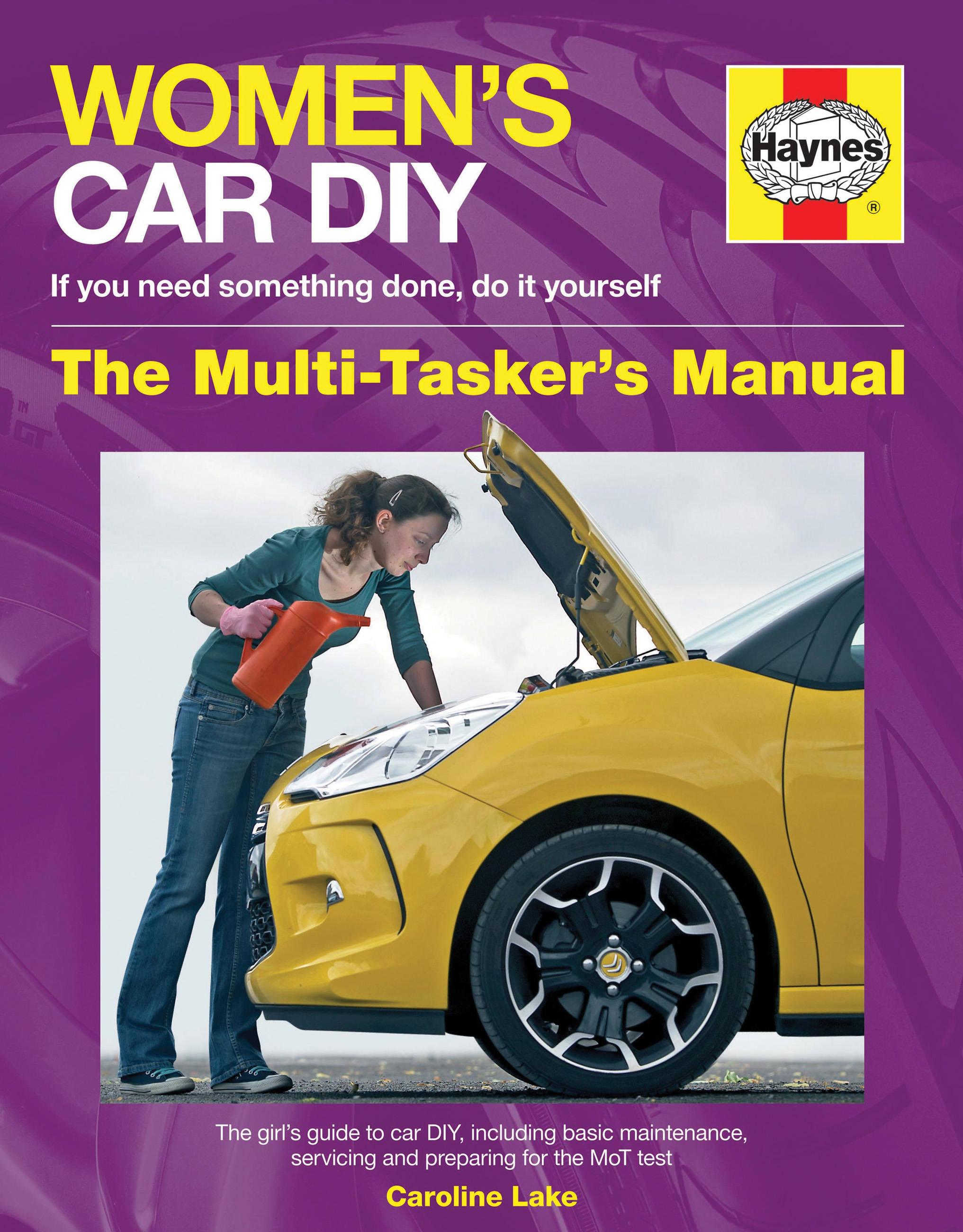 Women's Car DIY - If You Need Something Done, Do It Yourself - The Multi-Tasker's Manual