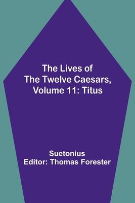 The Lives of the Twelve Caesars, Volume 11