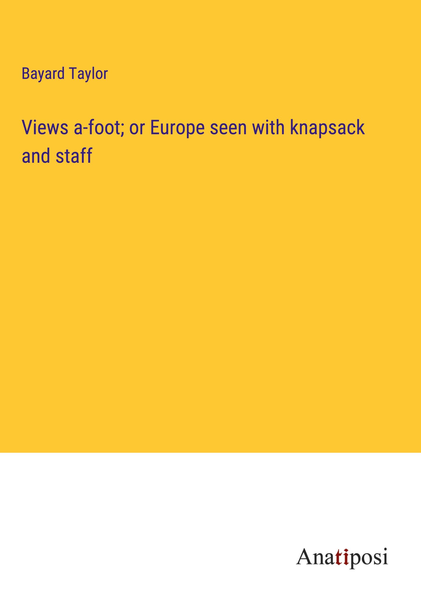 Views a-foot; or Europe seen with knapsack and staff