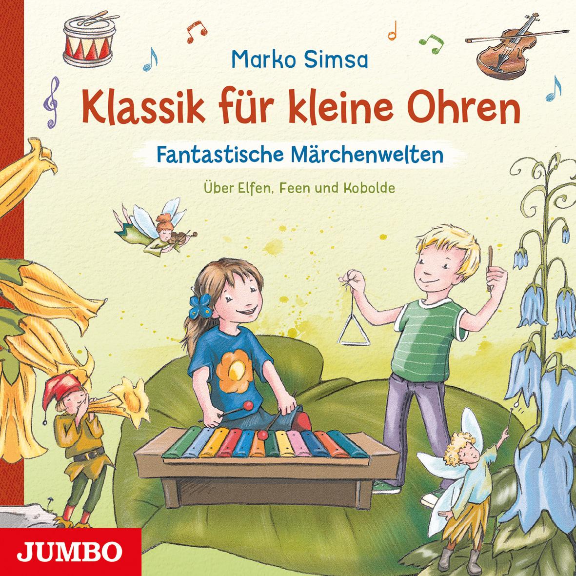 Klassik für kleine Ohren. Fantastische Märchenwelten