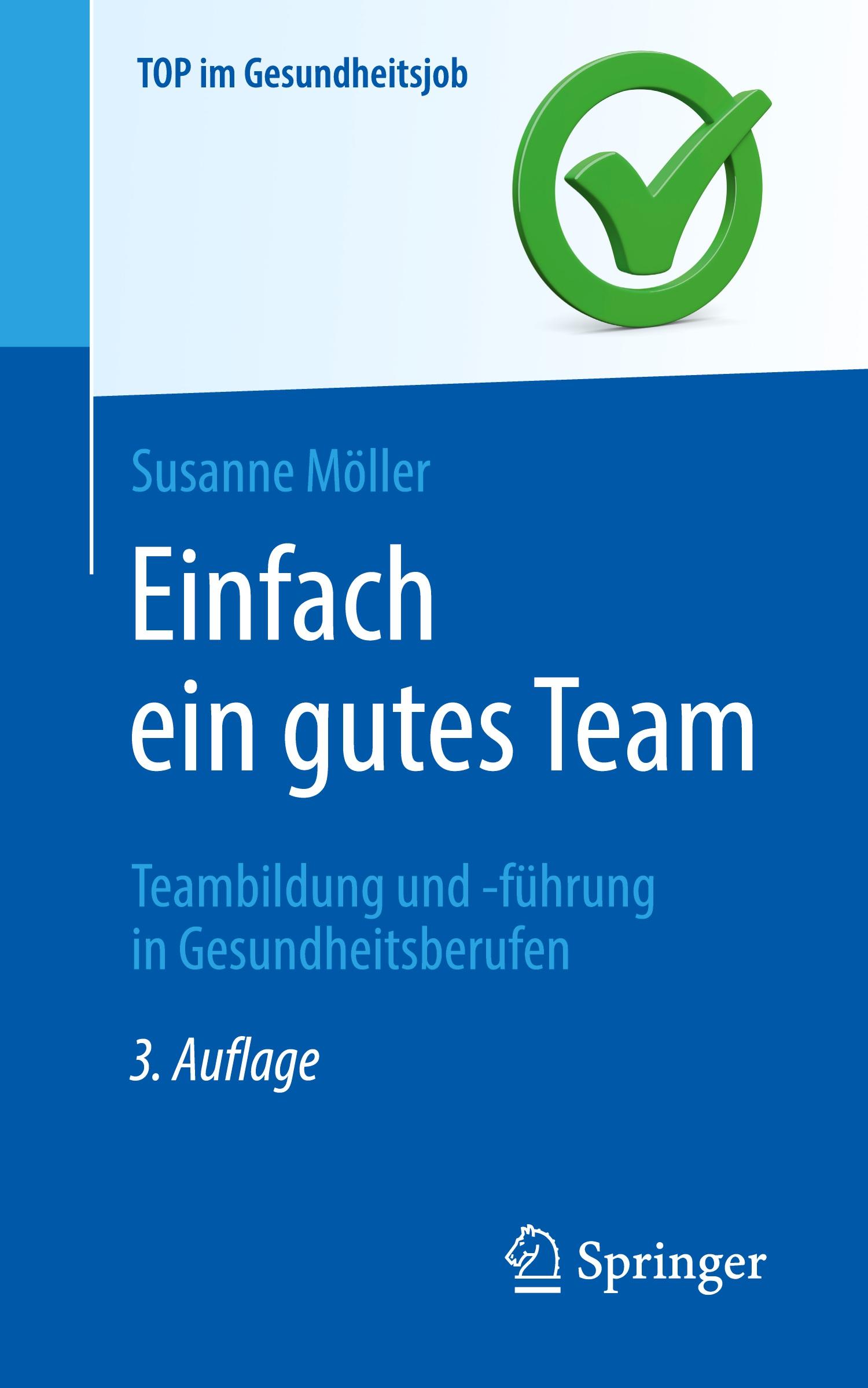 Einfach ein gutes Team - Teambildung und -führung in Gesundheitsberufen