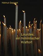 Lourdes, ein himmlischer Kraftort