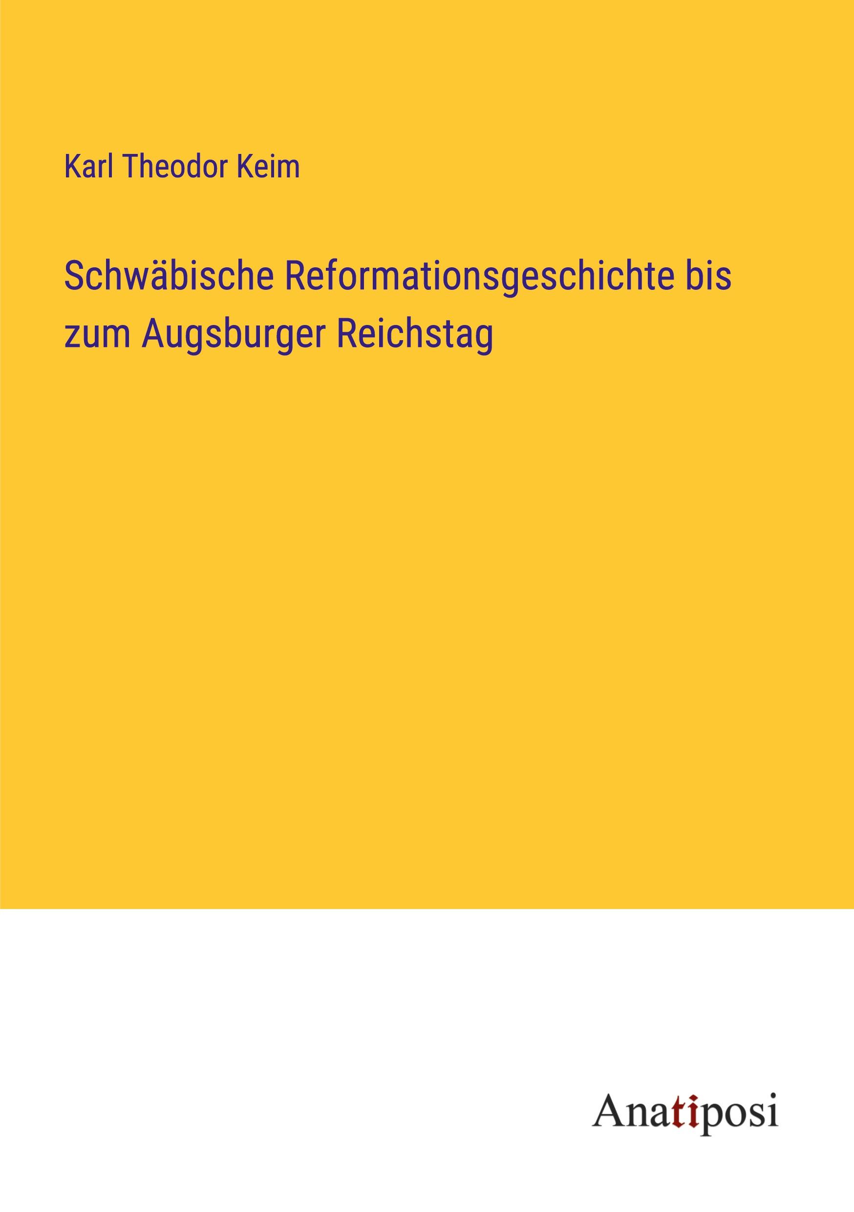 Schwäbische Reformationsgeschichte bis zum Augsburger Reichstag