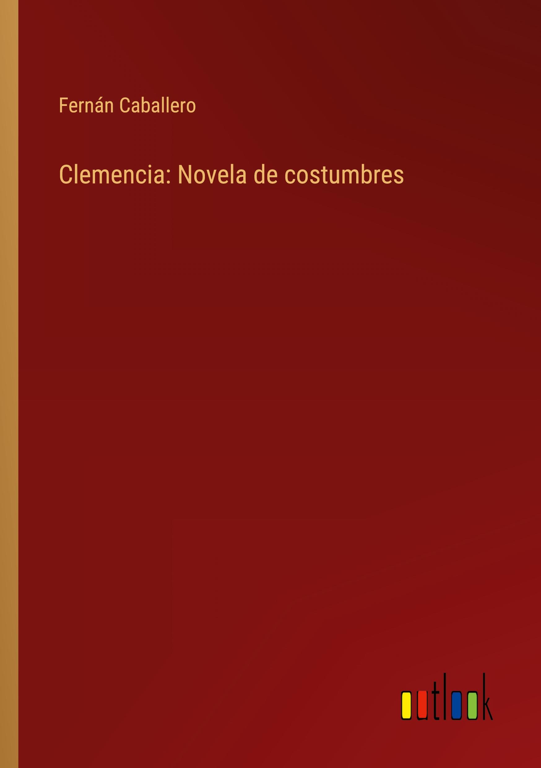 Clemencia: Novela de costumbres