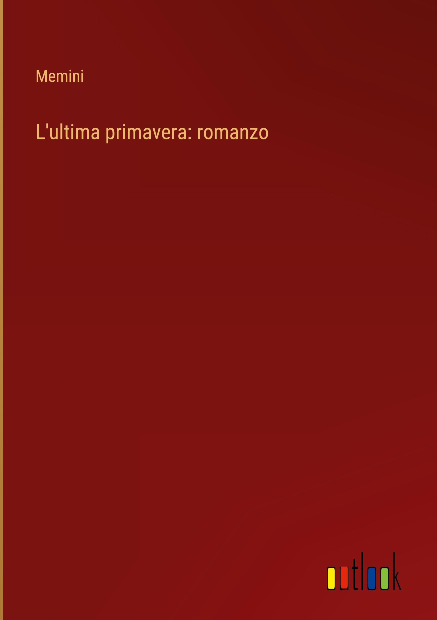 L'ultima primavera: romanzo