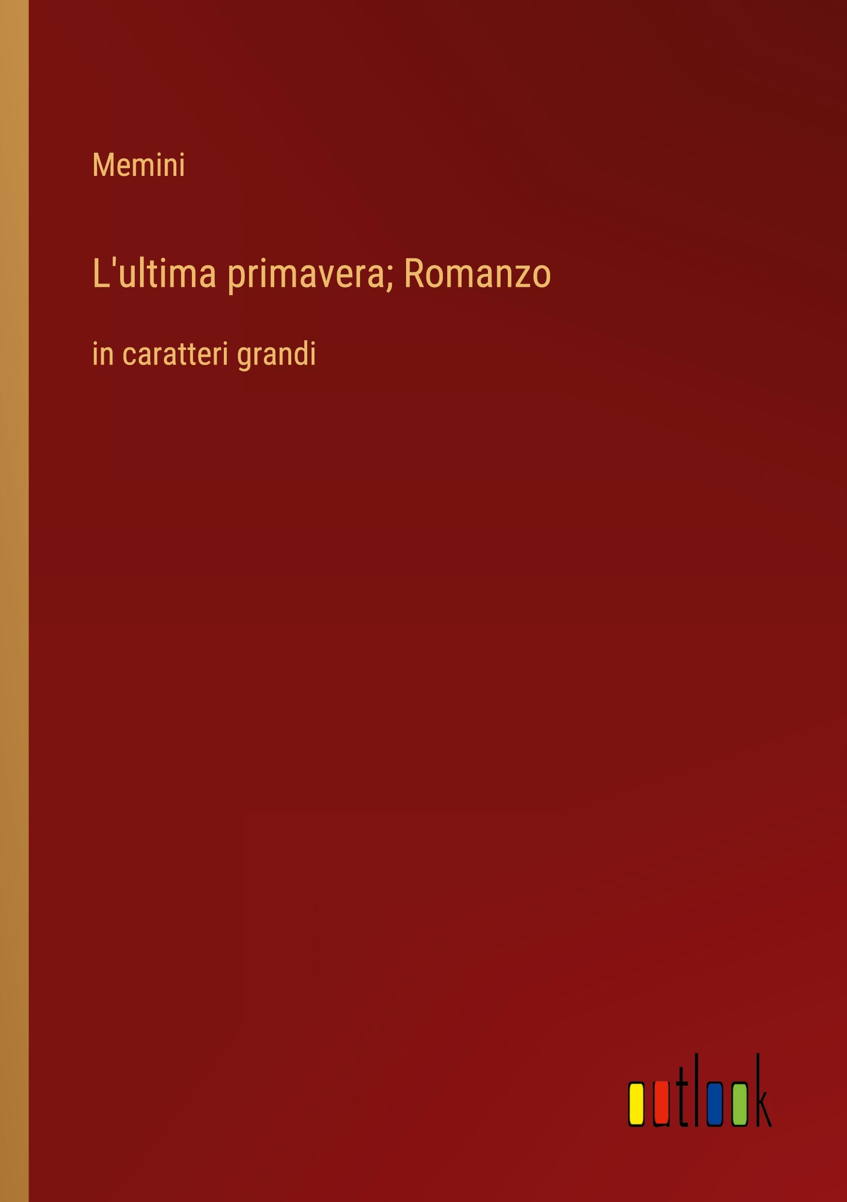 L'ultima primavera; Romanzo