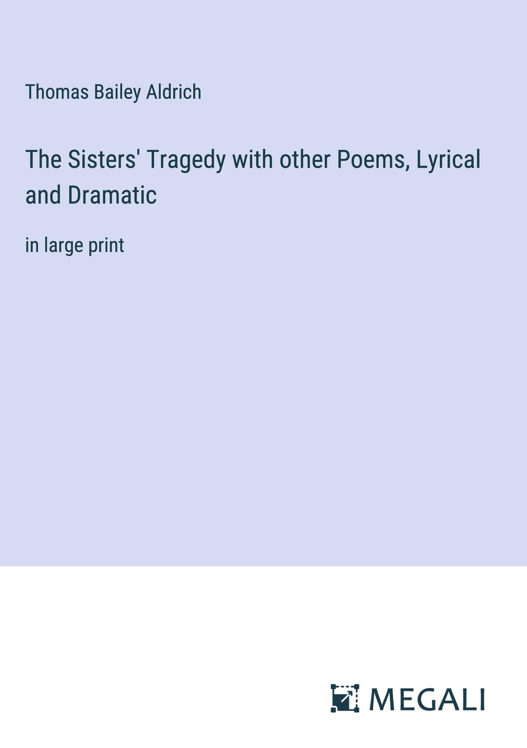 The Sisters' Tragedy with other Poems, Lyrical and Dramatic