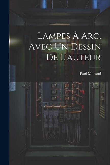 Lampes à arc. Avec un dessin de l'auteur