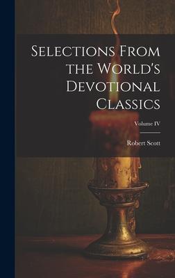 Selections From the World's Devotional Classics; Volume IV