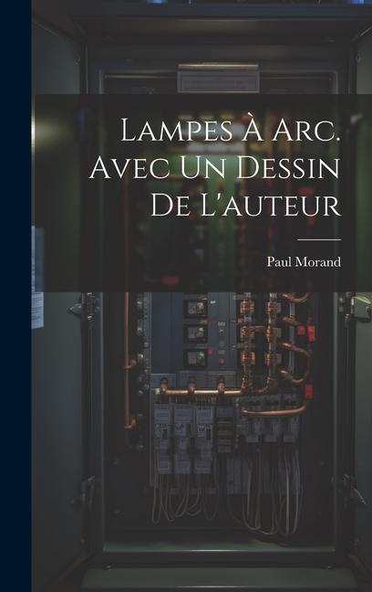 Lampes à arc. Avec un dessin de l'auteur