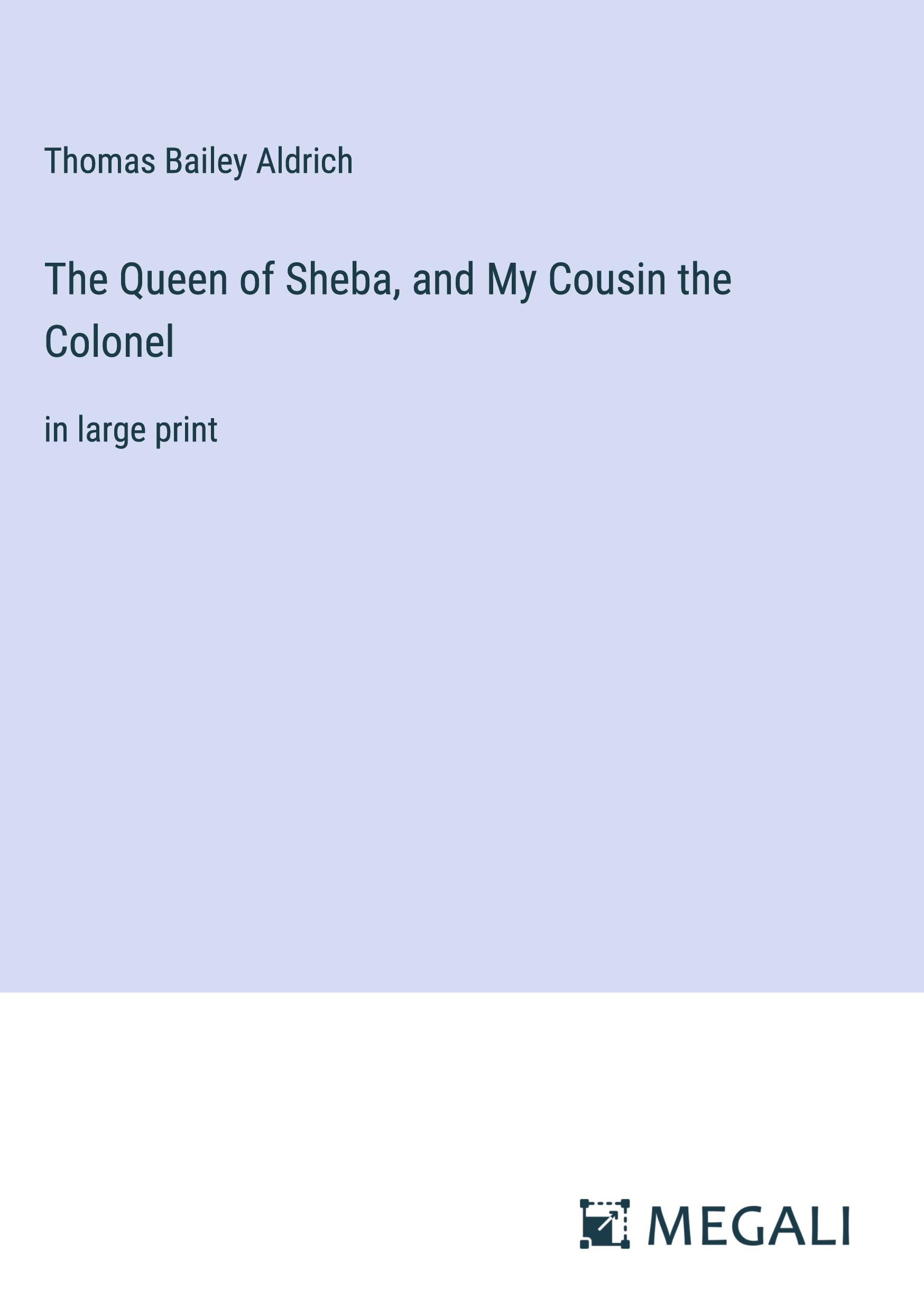 The Queen of Sheba, and My Cousin the Colonel