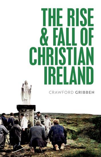 The Rise and Fall of Christian Ireland