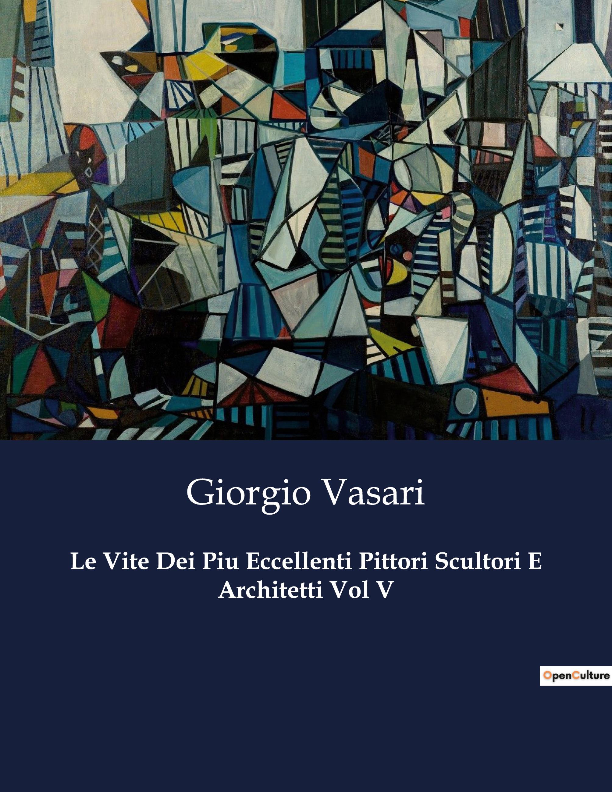 Le Vite Dei Piu Eccellenti Pittori Scultori E Architetti Vol V