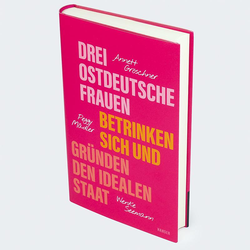 Drei ostdeutsche Frauen betrinken sich und gründen den idealen Staat