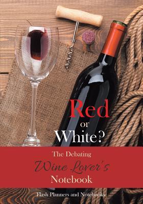 Red or White? The Debating Wine Lover's Notebook