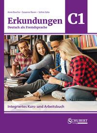 Erkundungen Deutsch als Fremdsprache C1: Integriertes Kurs- und Arbeitsbuch