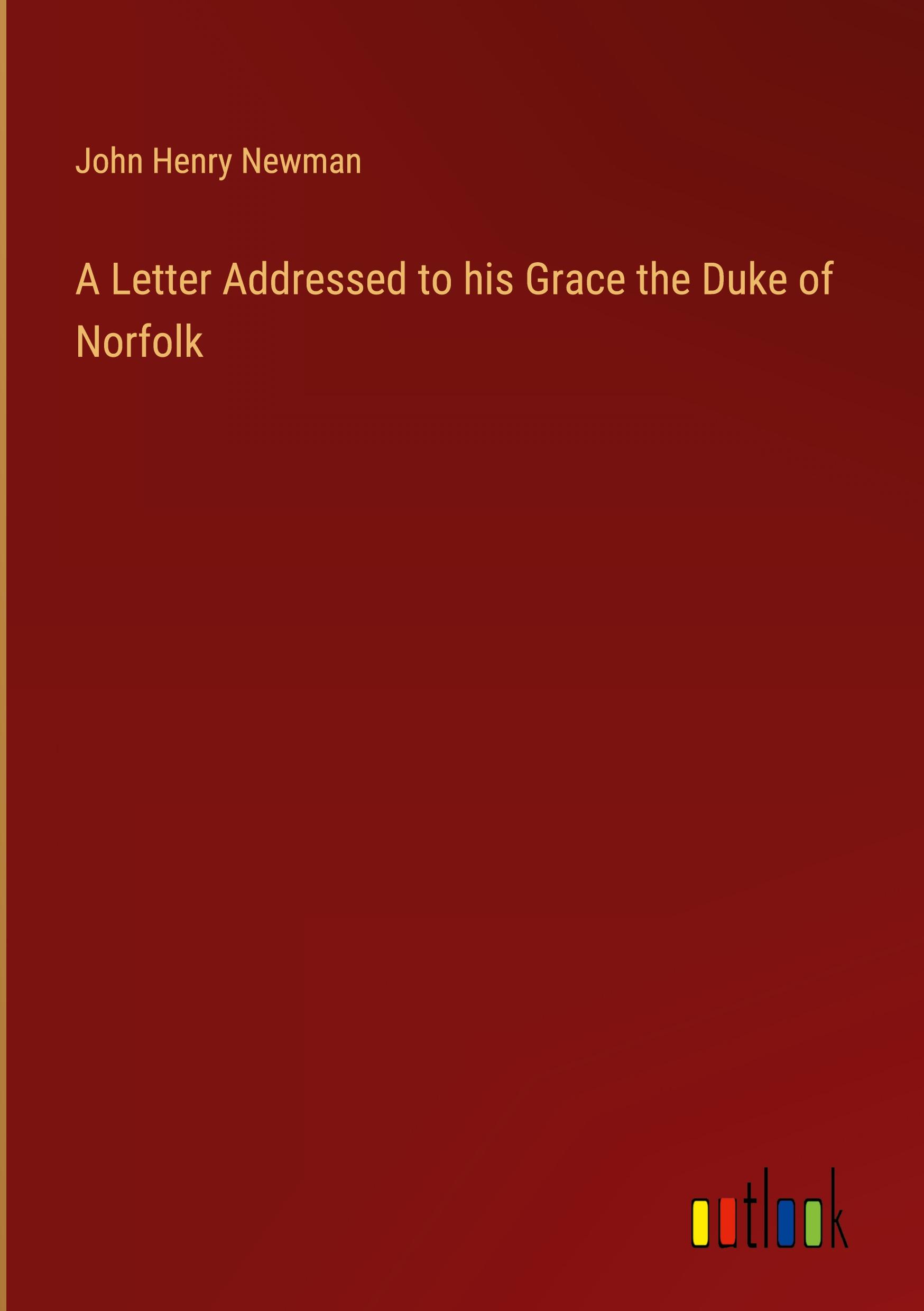 A Letter Addressed to his Grace the Duke of Norfolk