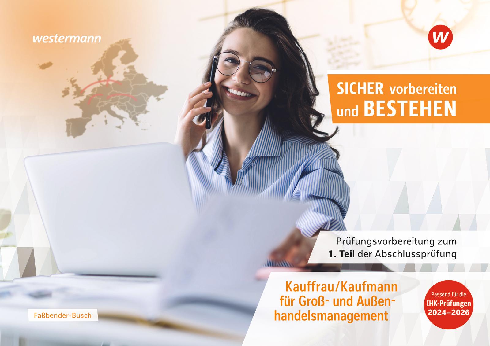 Prüfungsvorbereitung Sicher vorbereiten und bestehen. Kauffrau/Kaufmann für Groß- und Außenhandelsmanagement Teil 1