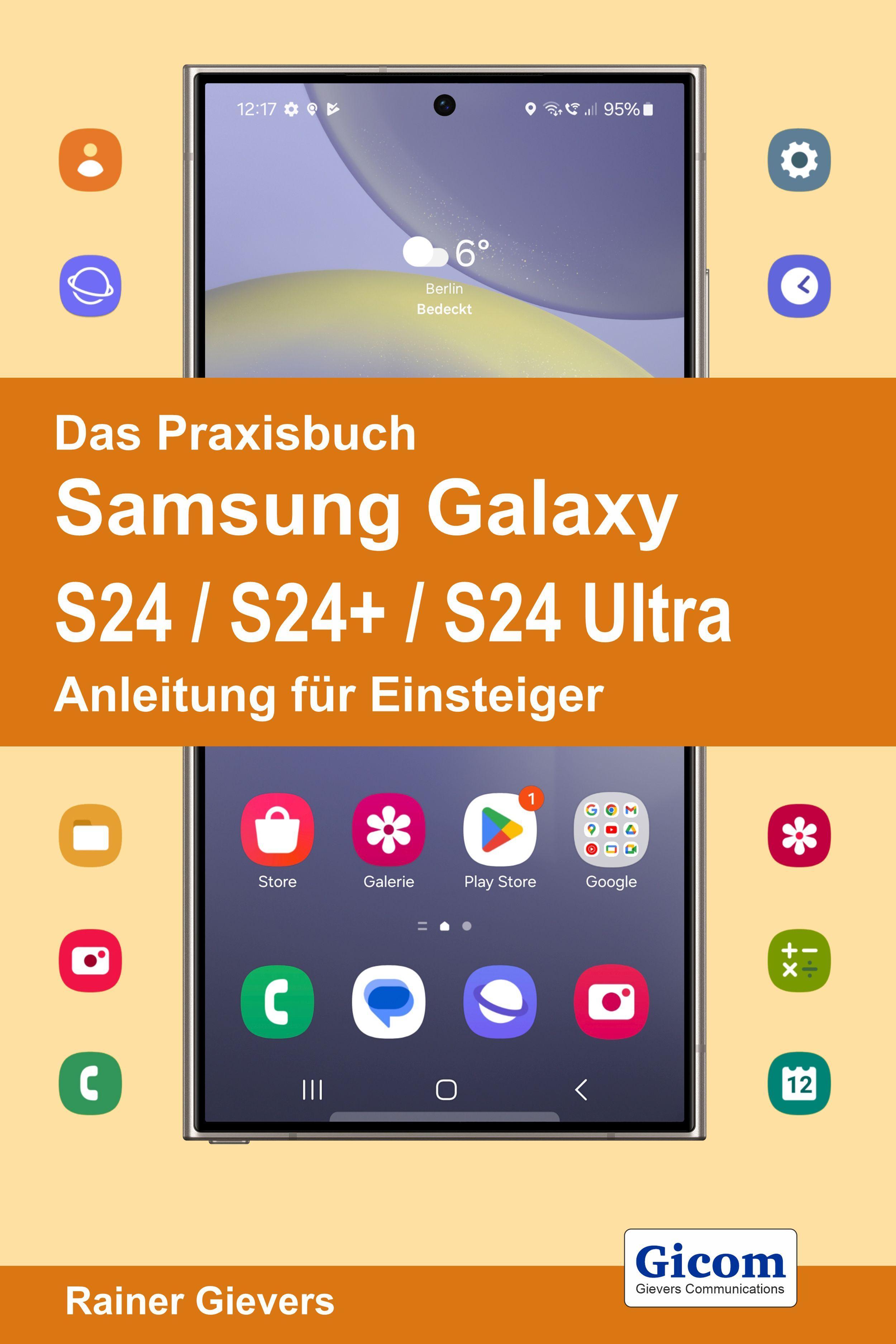 Das Praxisbuch Samsung Galaxy S24 / S24+ / S24 Ultra - Anleitung für Einsteiger