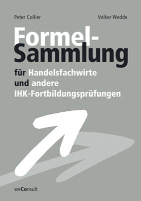 Formelsammlung für Handelsfachwirte und andere IHK-Fortbildungsprüfungen