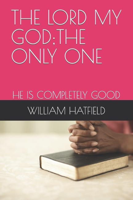 The Lord My God;the Only One