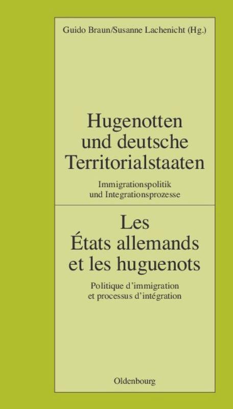 Hugenotten und deutsche Territorialstaaten. Immigrationspolitik und Integrationsprozesse