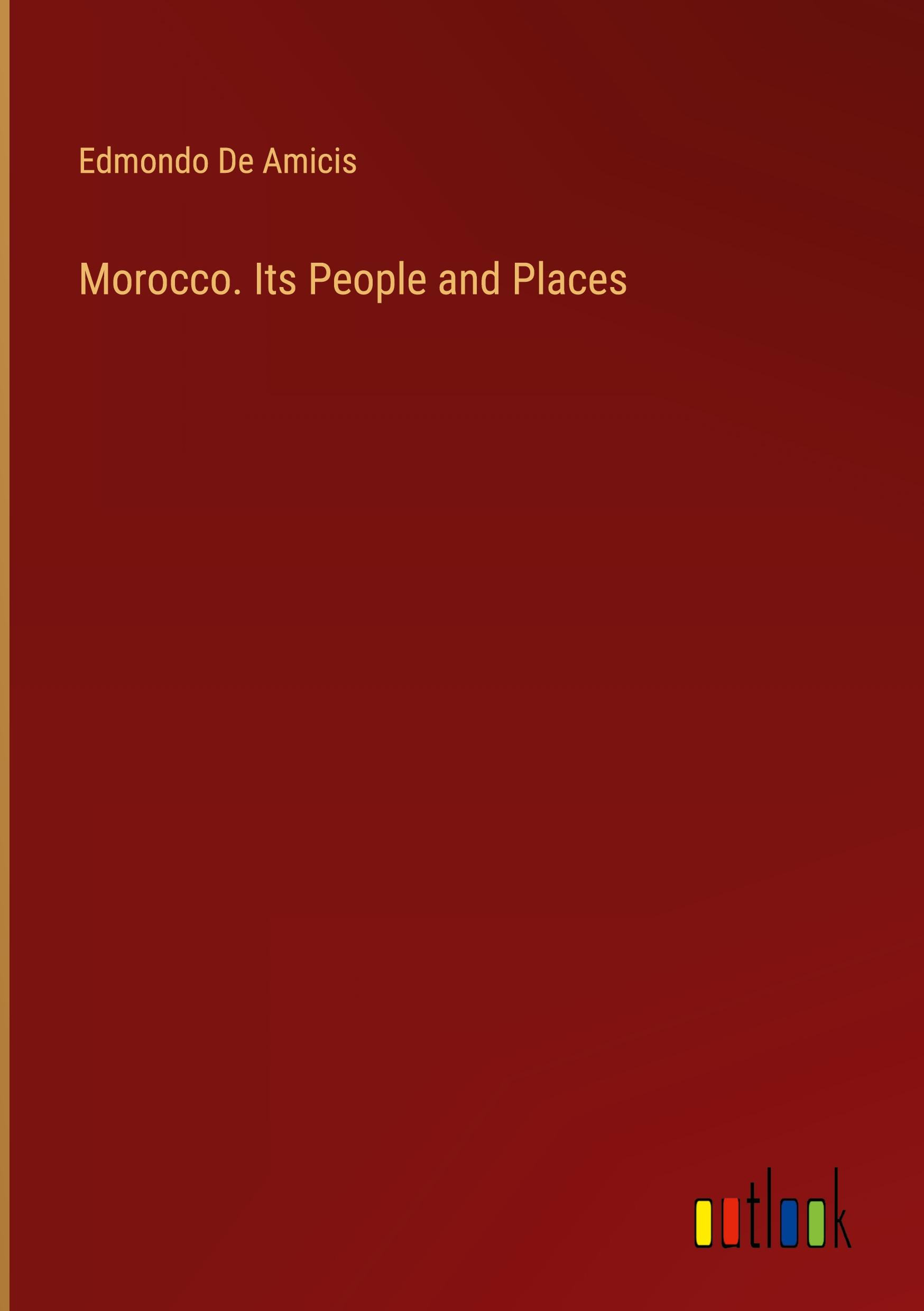 Morocco. Its People and Places