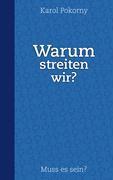 Warum streiten wir?