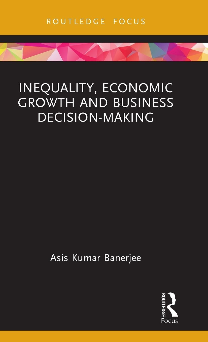 Inequality, Economic Growth and Business Decision-Making