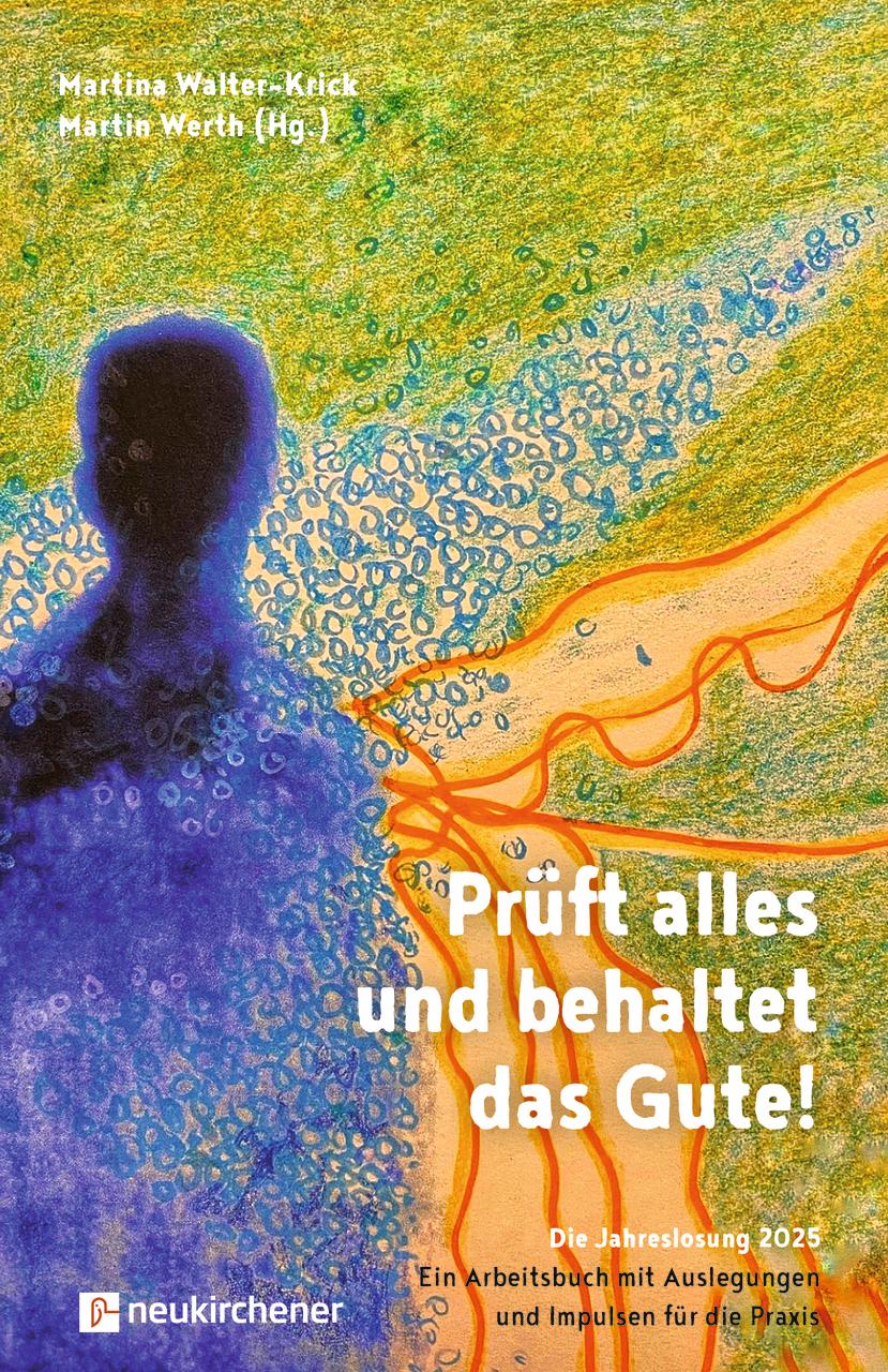 Prüft alles und behaltet das Gute!