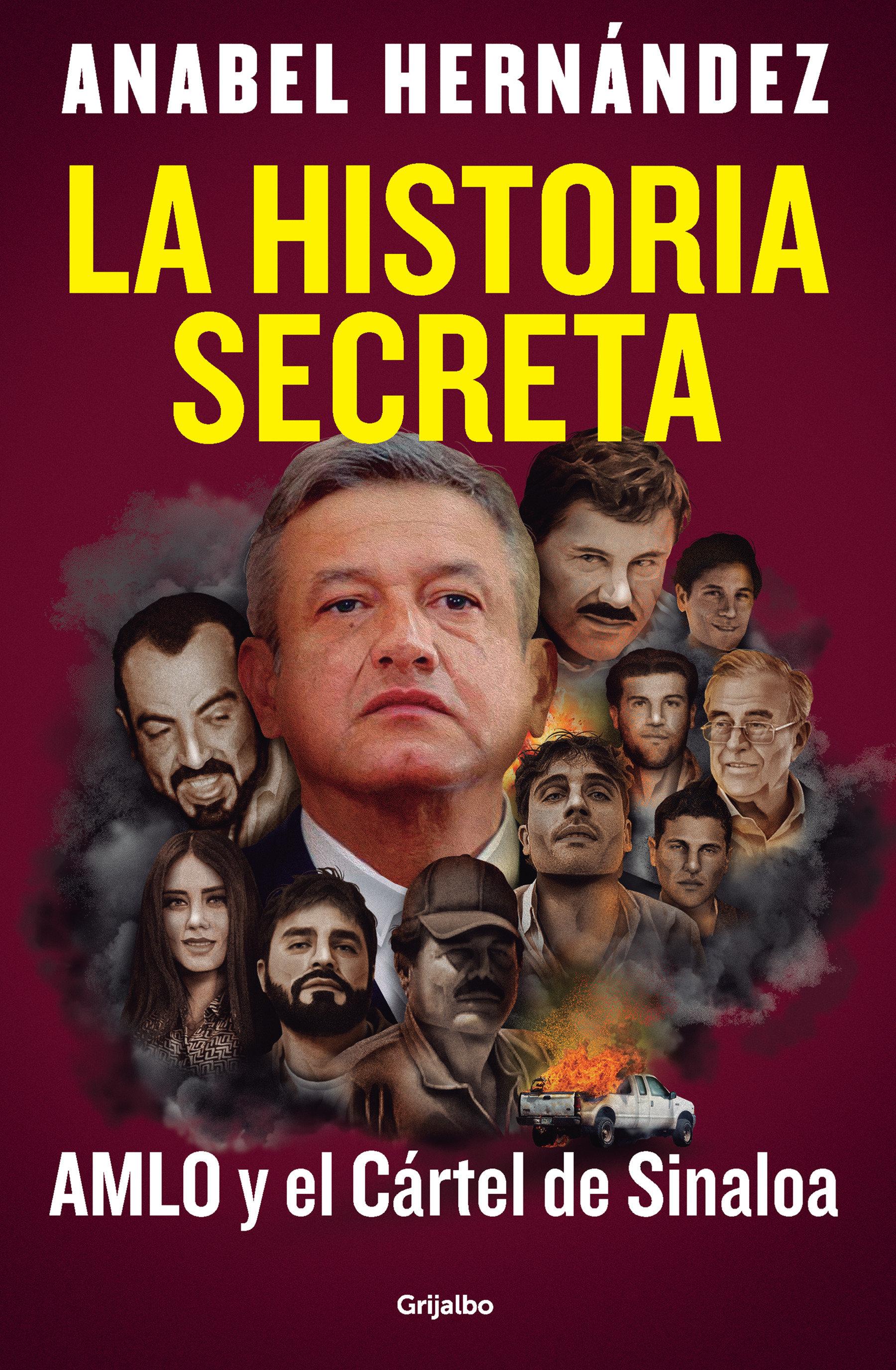 La Historia Secreta: Amlo Y El Cártel de Sinaloa / The Secret Story: Amlo and Th E Sinaloa Cartel