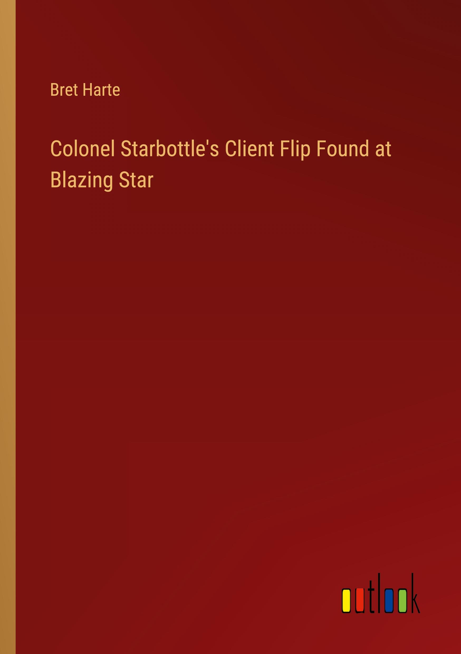 Colonel Starbottle's Client Flip Found at Blazing Star