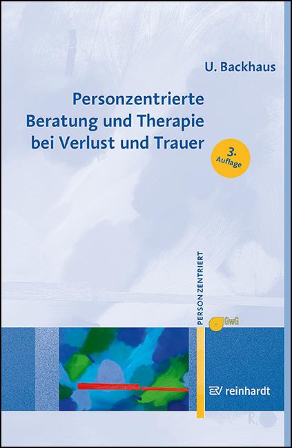 Personzentrierte Beratung und Therapie bei Verlust und Trauer