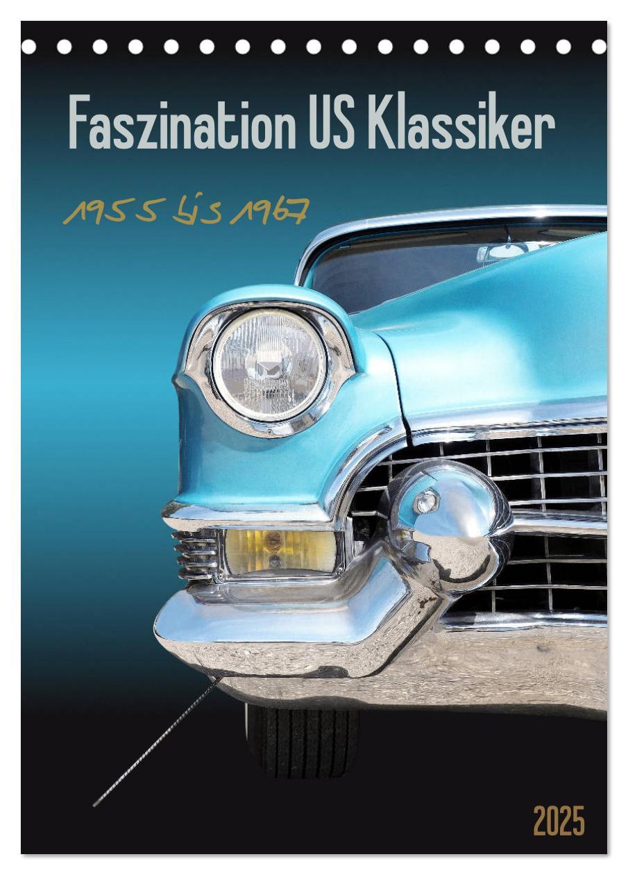 Faszination US Klassiker 1955 bis 1967 (Tischkalender 2025 DIN A5 hoch), CALVENDO Monatskalender