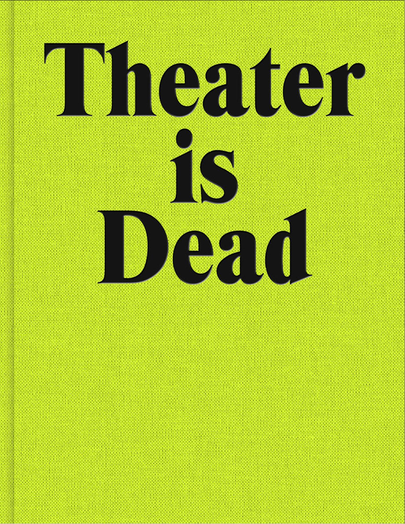 Theater is Dead. Long Live Theater