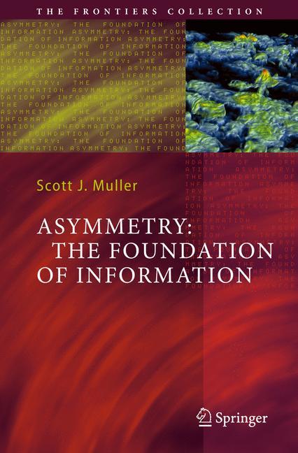 Asymmetry: The Foundation of Information