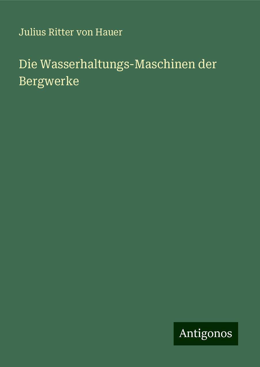 Die Wasserhaltungs-Maschinen der Bergwerke