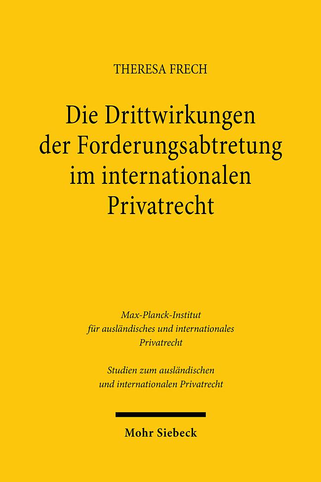 Die Drittwirkungen der Forderungsabtretung im internationalen Privatrecht