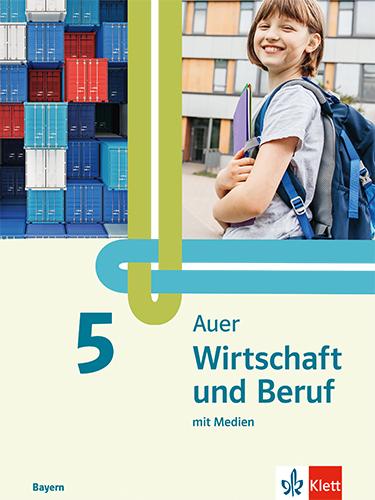 Auer Wirtschaft und Beruf 5. Schulbuch mit Medien Klasse 5. Ausgabe Mittelschule Bayern