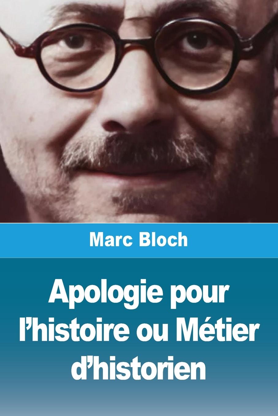 Apologie pour l'histoire ou Métier d'historien