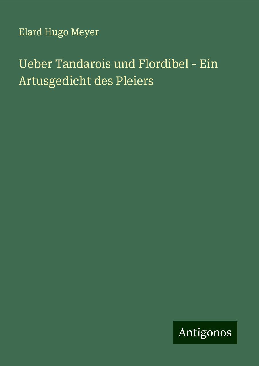 Ueber Tandarois und Flordibel - Ein Artusgedicht des Pleiers