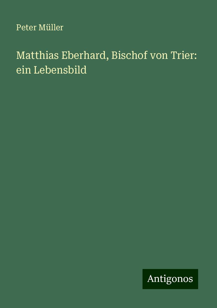 Matthias Eberhard, Bischof von Trier: ein Lebensbild