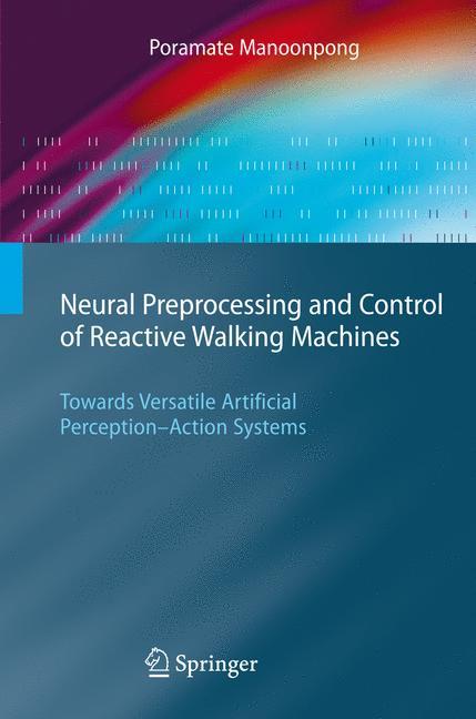 Neural Preprocessing and Control of Reactive Walking Machines